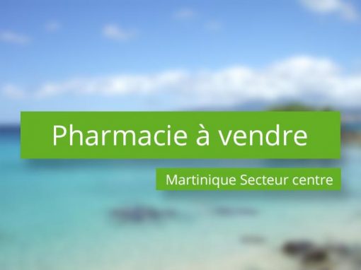 Pharmacie à vendre à la Martinique
