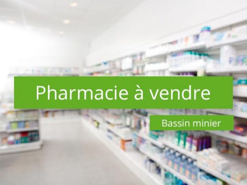 Pharmacie à vendre Bassin minier