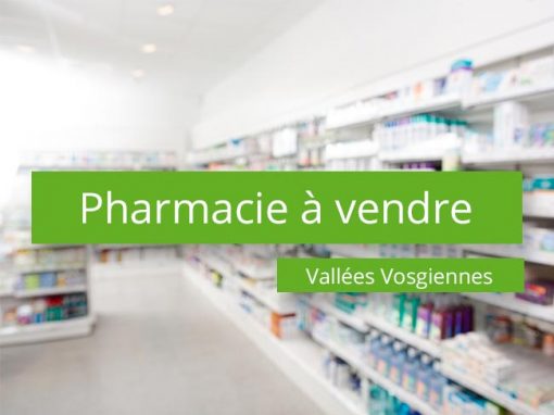 Pharmacie à vendre Vallées Vosgiennes