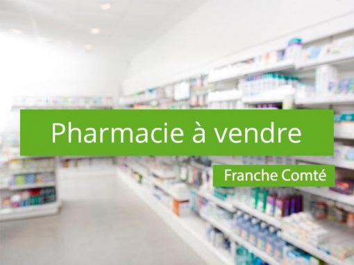 Pharmacie à vendre Secteur Franche Comté