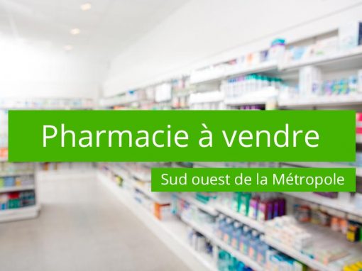 Pharmacie à vendre Sud Ouest de la Métropole